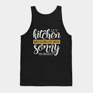 My Kichen was Clean Last Week Sorry you Missed It Tank Top